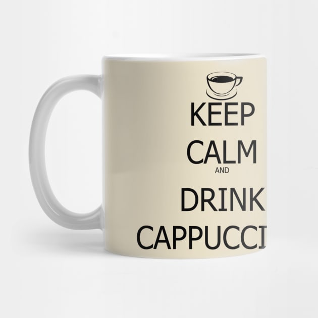 Keep Calm And Drink Cappuccino by SaverioOste